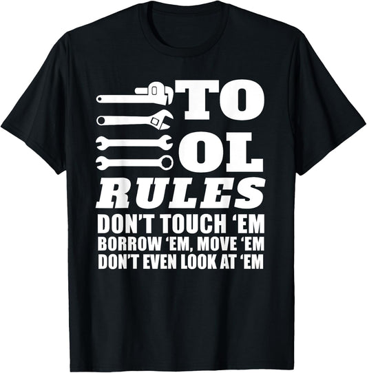 Mechanic Funny - Tool Rules Don't Touch 'Em Borrow 'Em T-Shirt - T-Shirt | Black