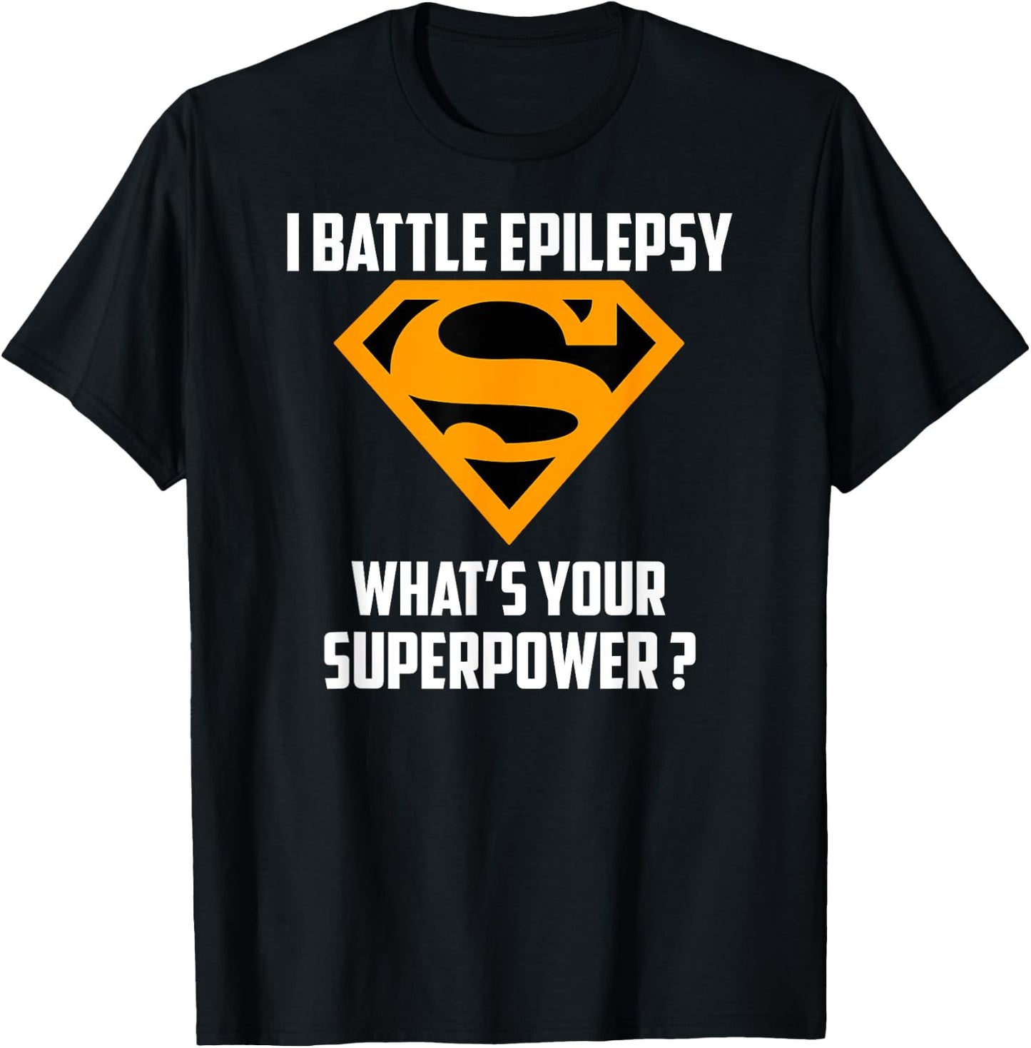I BATTLE EPILEPSY-What's Your Superpower T-Shirt - T-Shirt | Black