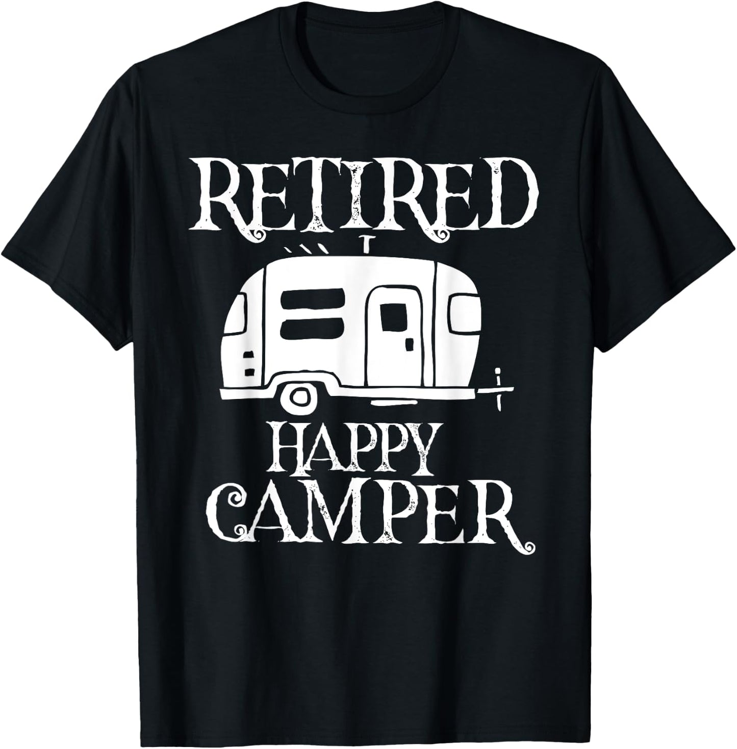 Retire Retired Happy Camper Retirement Party Gift T-Shirt - T-Shirt | Black