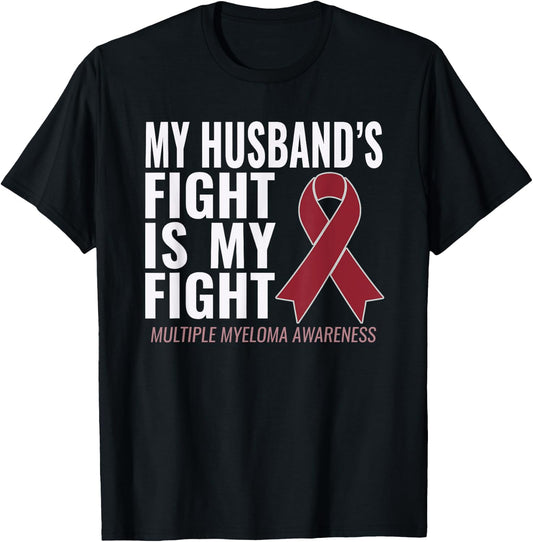 My Husband's Fight is My Fight Multiple Myeloma Shirt T-Shirt - T-Shirt | Black