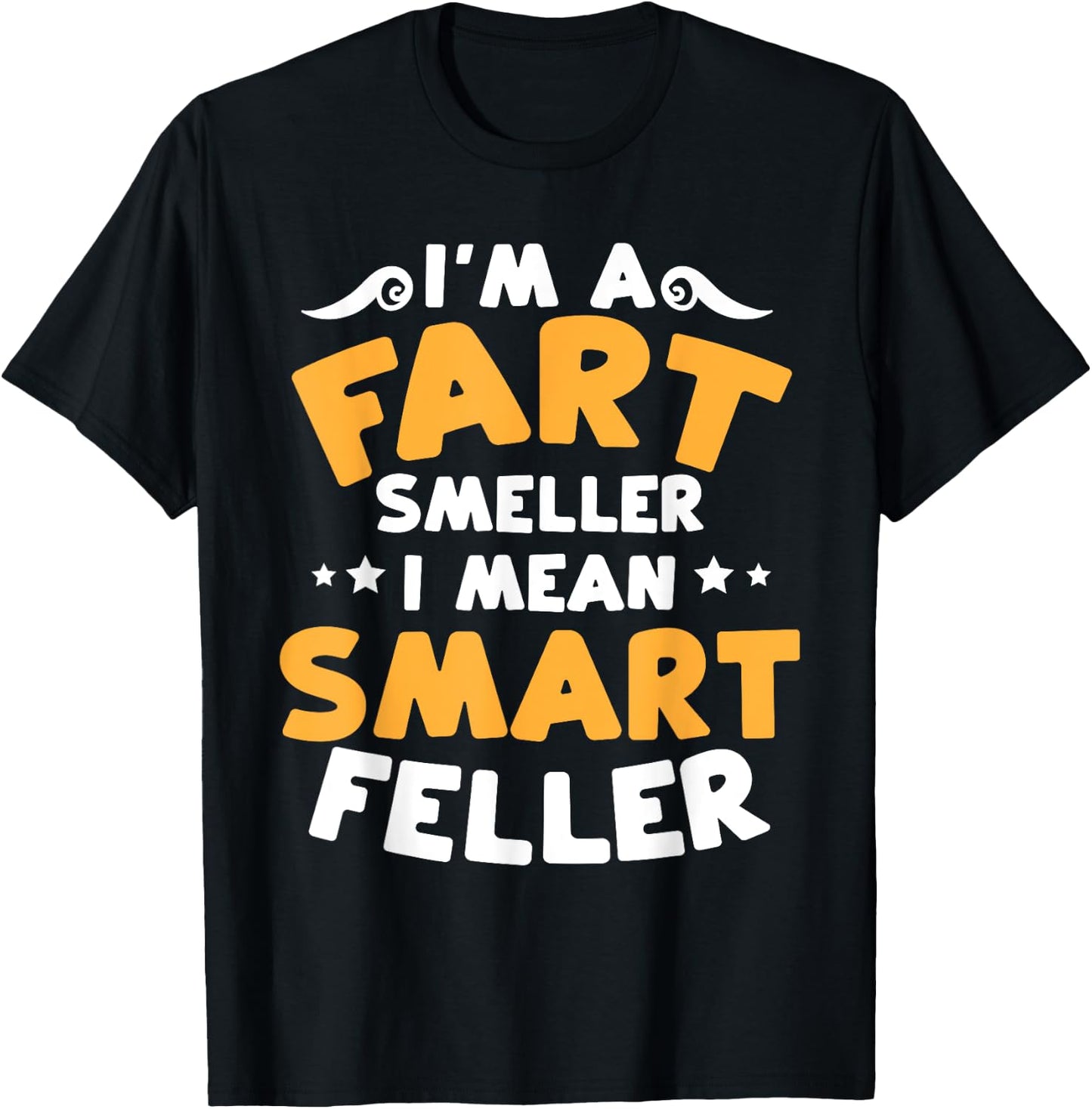 Funny Fart Smells Joke Fart Smeller Smart Feller Farter T-Shirt - T-Shirt | Black