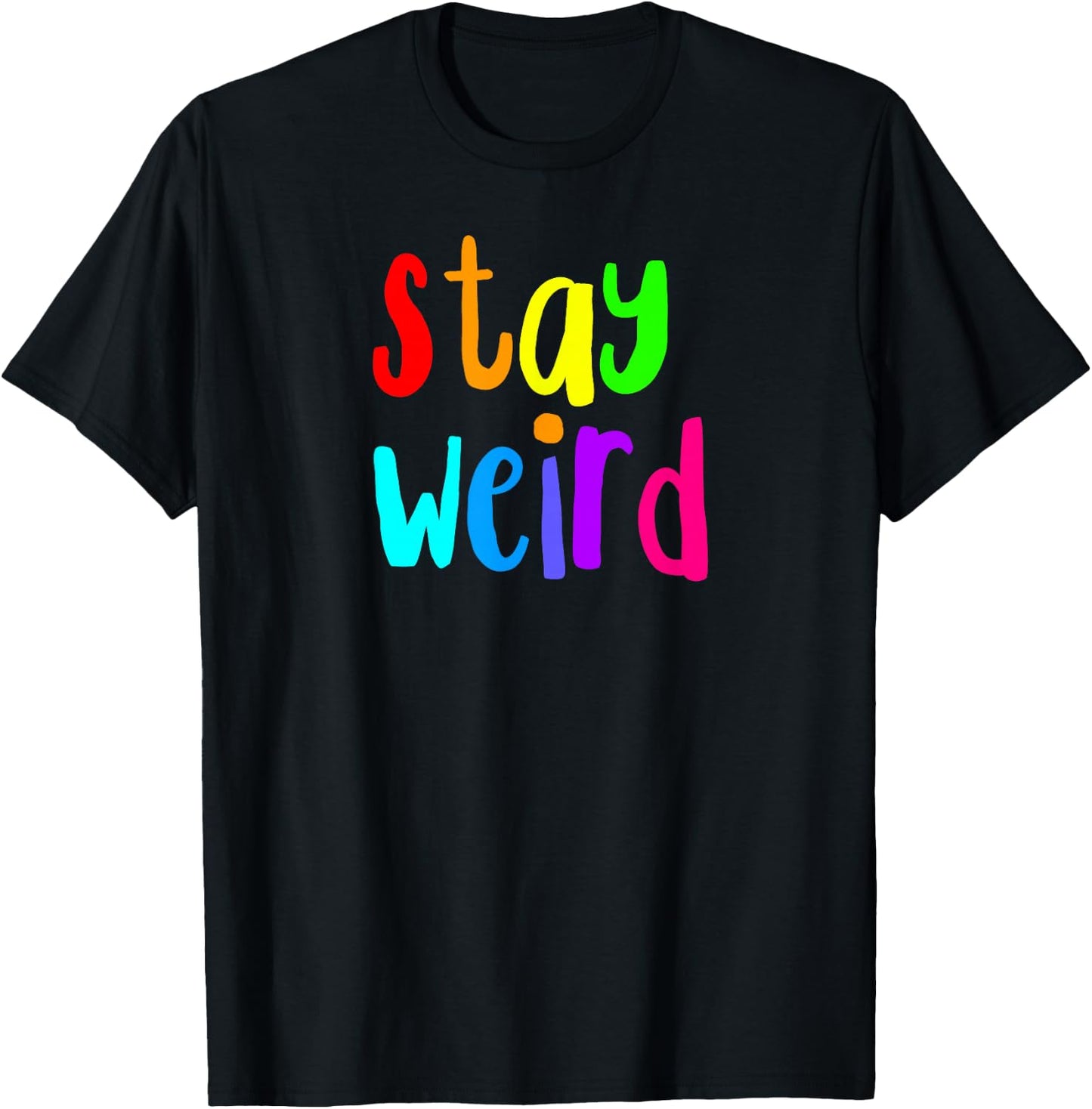 Stay Weird Rainbow Letters T-Shirt - T-Shirt | Black