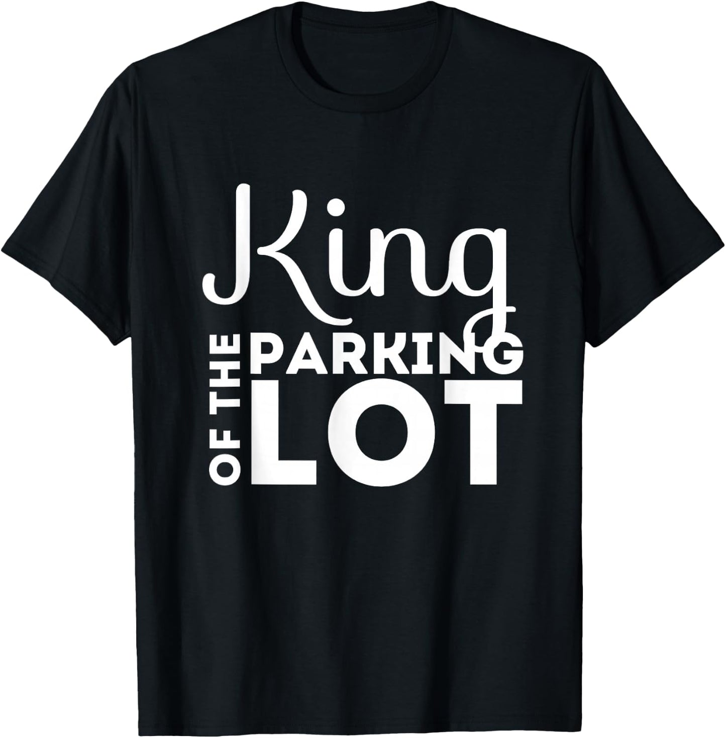 Parking Lot Attendant Funny Gift | King of Parking Lot Shirt T-Shirt - T-Shirt | Black