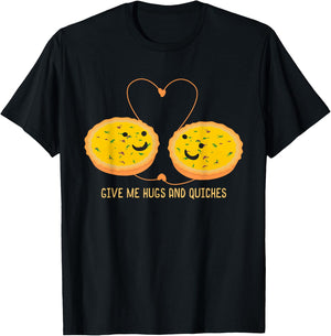 Funny Quiche Shirt Pastry Chef - Hugs And Quiches T-Shirt - T-Shirt | Black