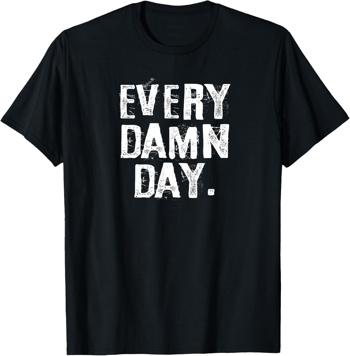 Every Damn Day Weightlifter Bodybuilder Runner T-Shirt - T-Shirt | Black