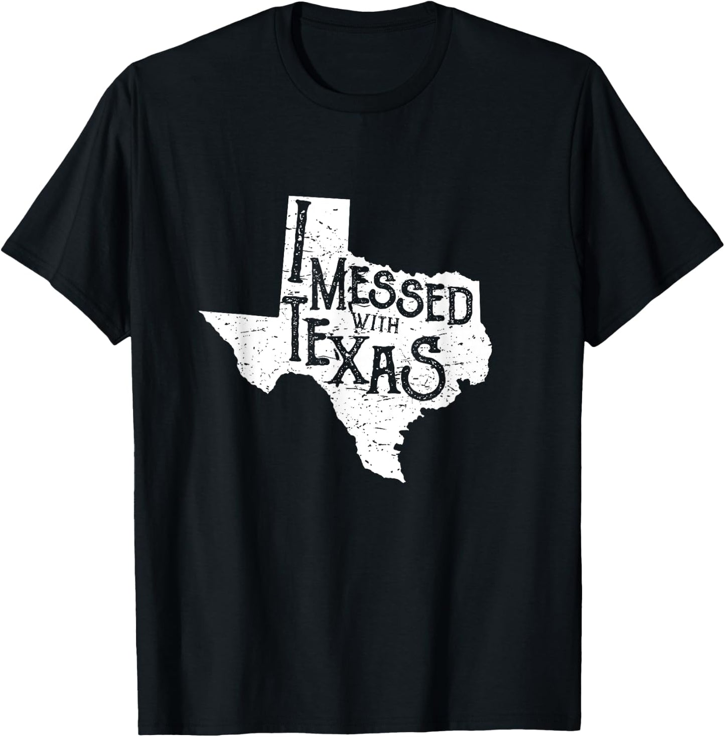 I Messed with Texas Don't Mess with This Texan Funny Texas T-Shirt - T-Shirt | Black