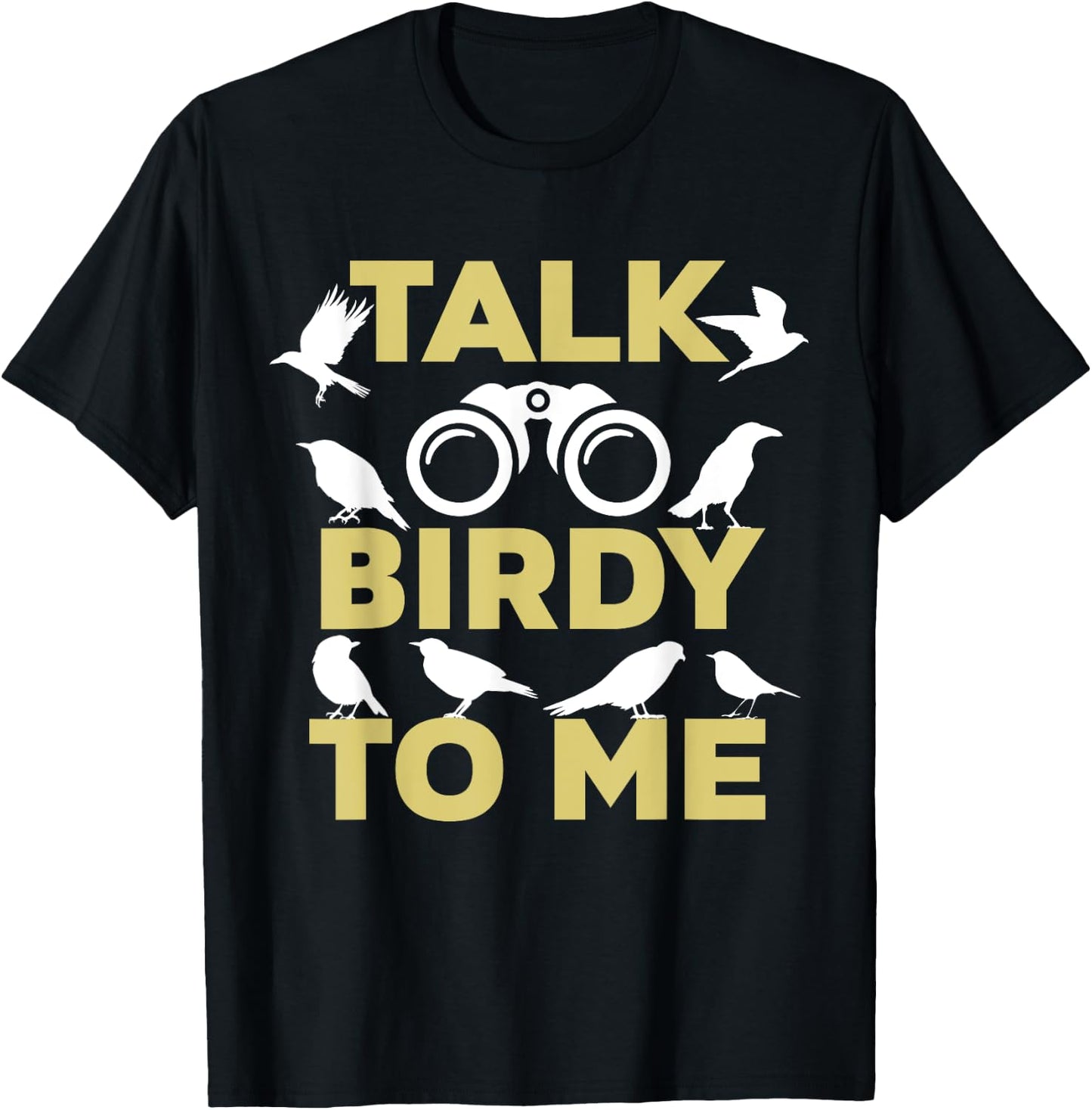 Talk Birdy To Me Funny Birding For Birdwatchers T-Shirt - T-Shirt | Black