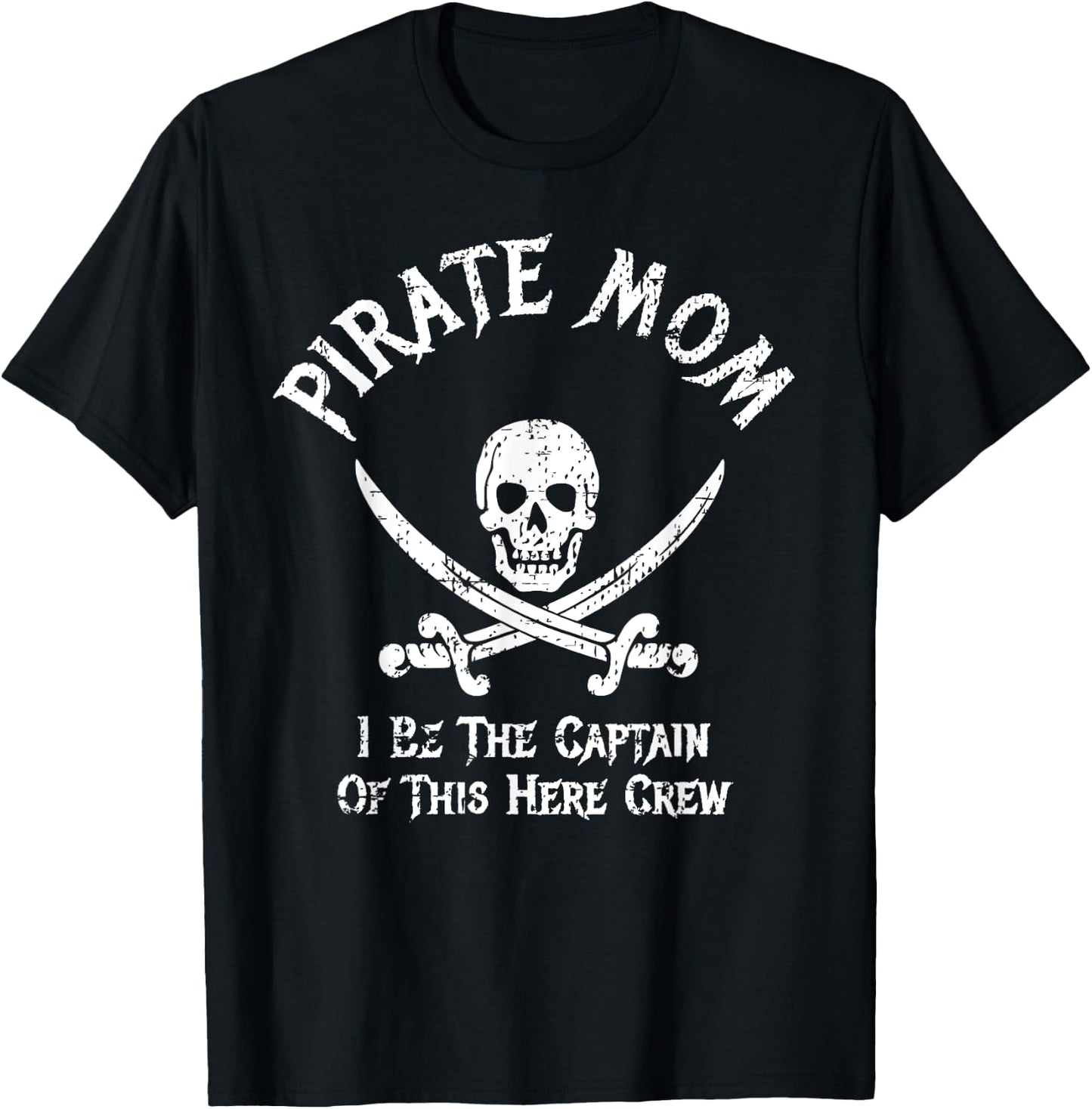 Pirate Mom Captain Of Here Crew Funny Pirate Mom T-Shirt - T-Shirt | Black
