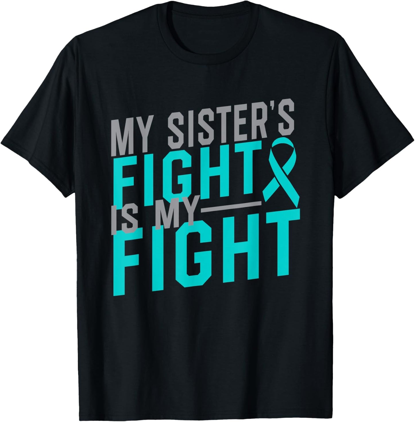 My Sister's Fight is My Fight Cervical Cancer Awareness T-Shirt - T-Shirt | Black