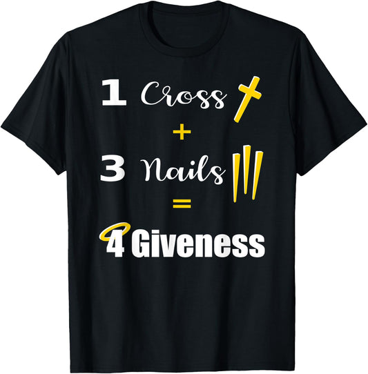 1 Cross 3 Nails Equals Forgiveness Christian T-Shirt - T-Shirt | Black