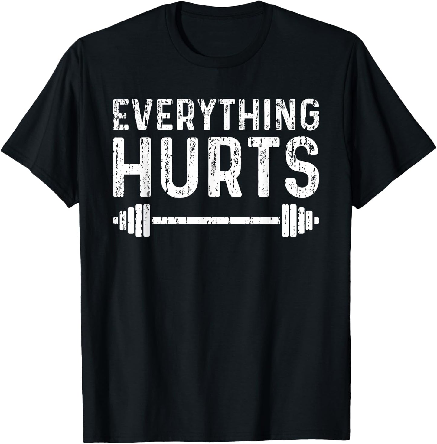 Workout Motivation Everything Hurts Fitness Gym T-Shirt - T-Shirt | Black