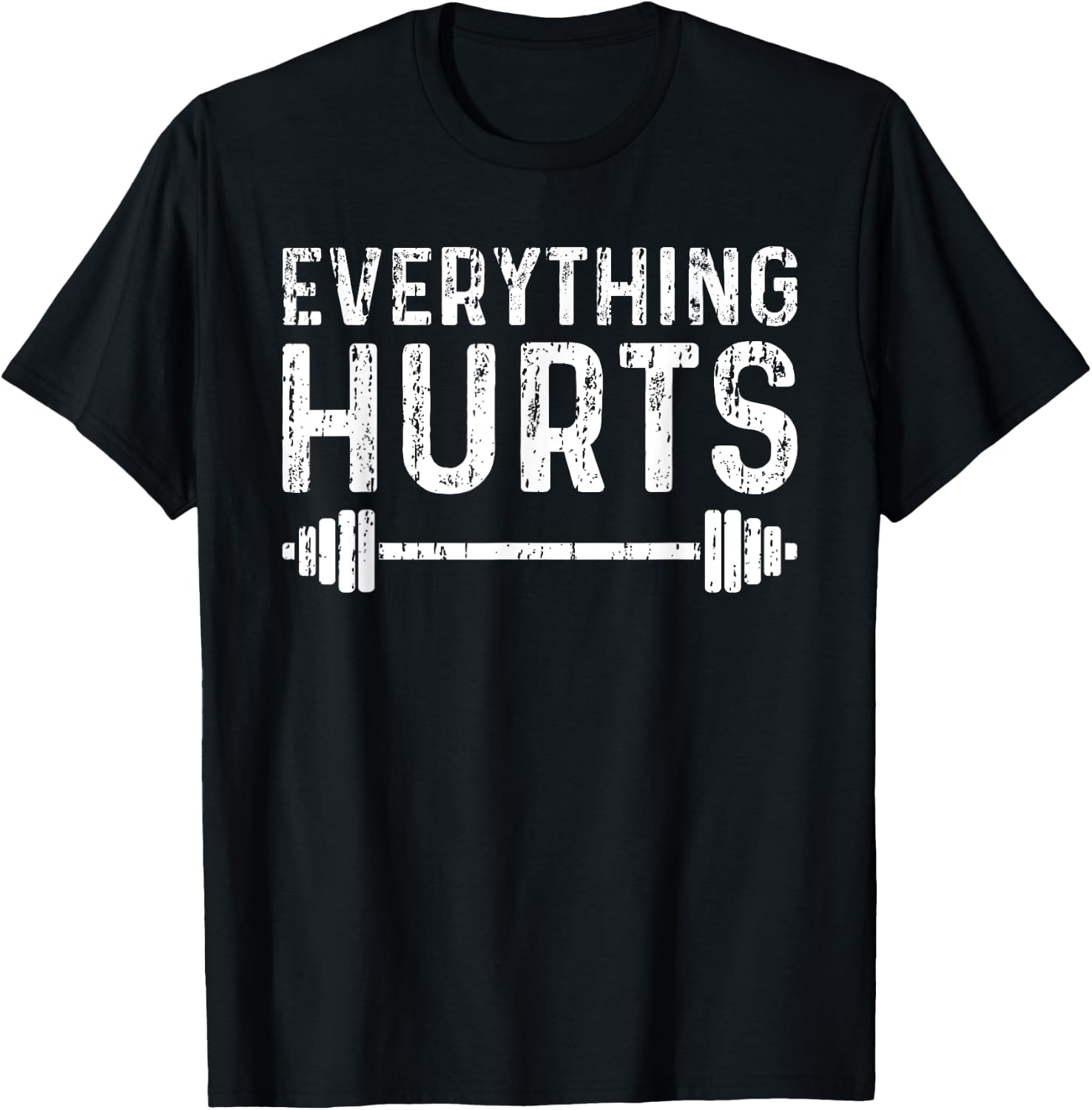 Workout Motivation Everything Hurts Fitness Gym T-Shirt - T-Shirt | Black