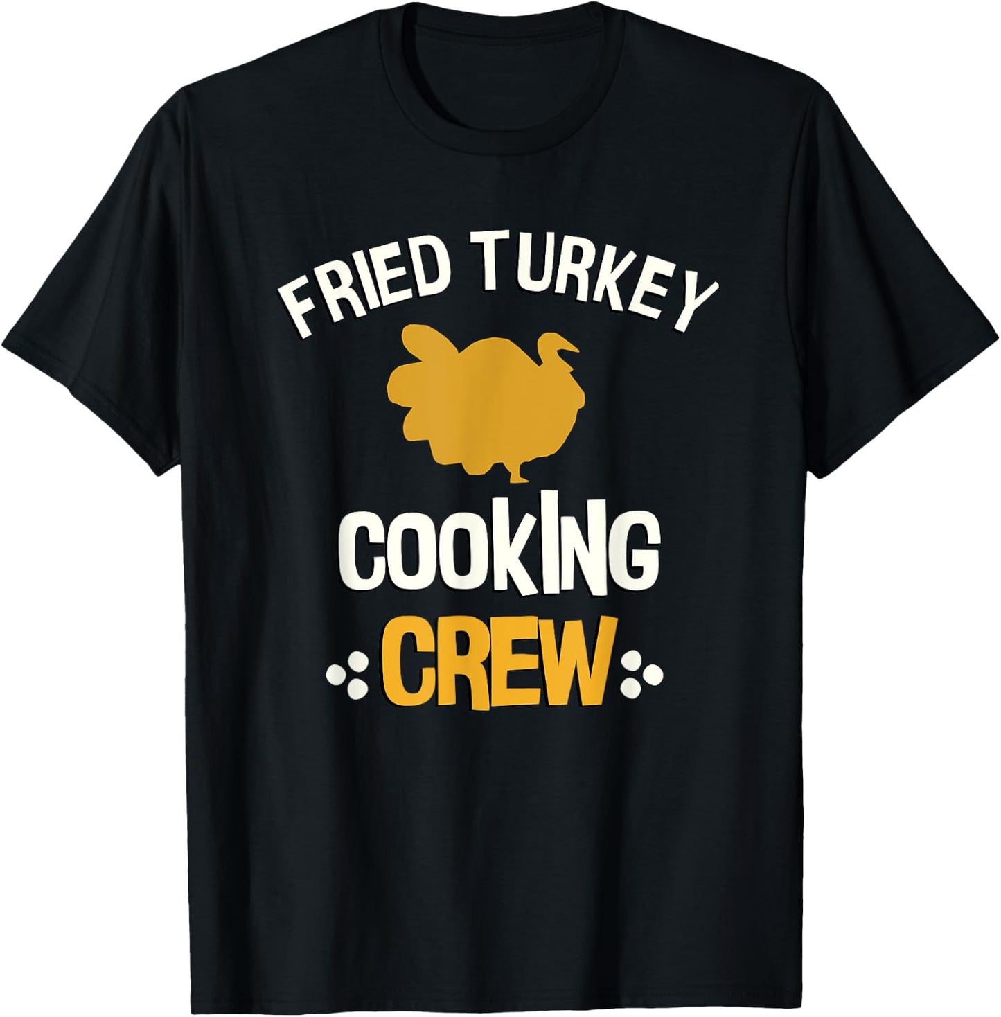 Thanksgiving Fried Turkey Shirt Fried Turkey Cooking Crew T-Shirt - T-Shirt | Black