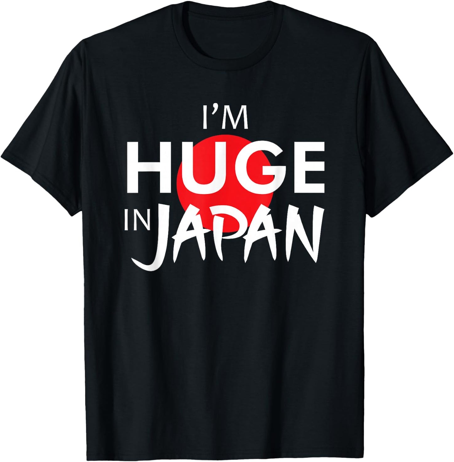 Funny Japan Shirts I'm Huge In Japan Funny Japanese quote T-Shirt - T-Shirt | Black