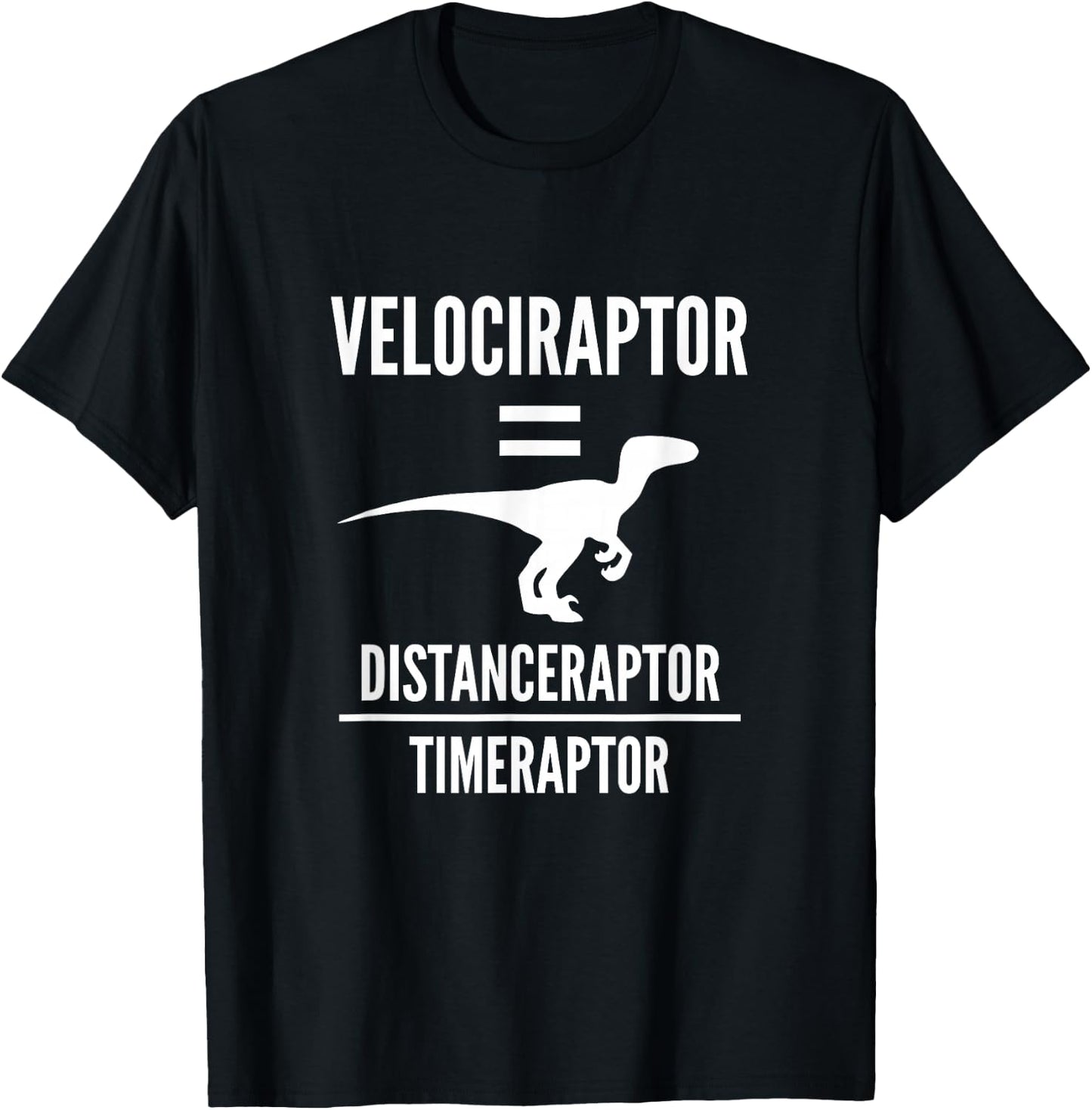 Funny Physics Gift | Velociraptor Dinosaur Science Pun Joke T-Shirt - T-Shirt | Black