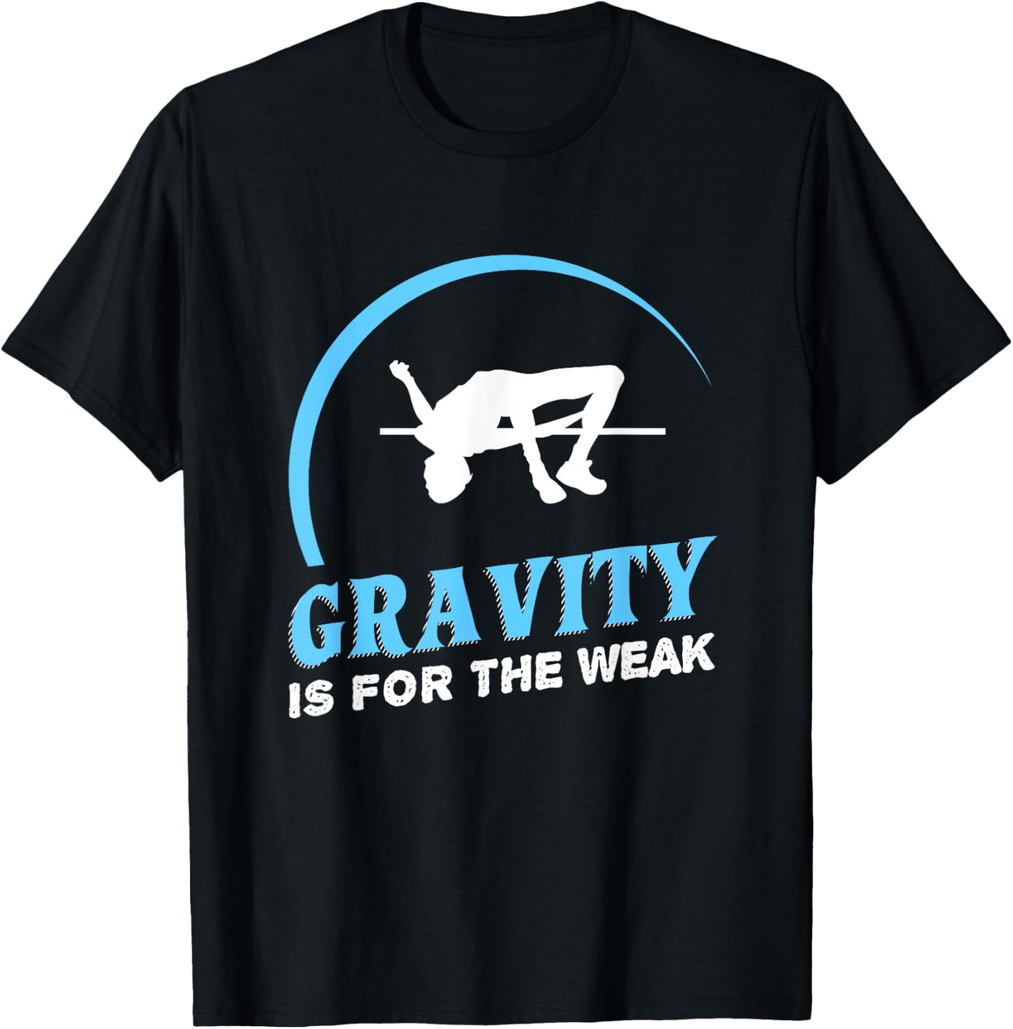Gravity Is For The Weak High Jump Track T-Shirt - T-Shirt | Black