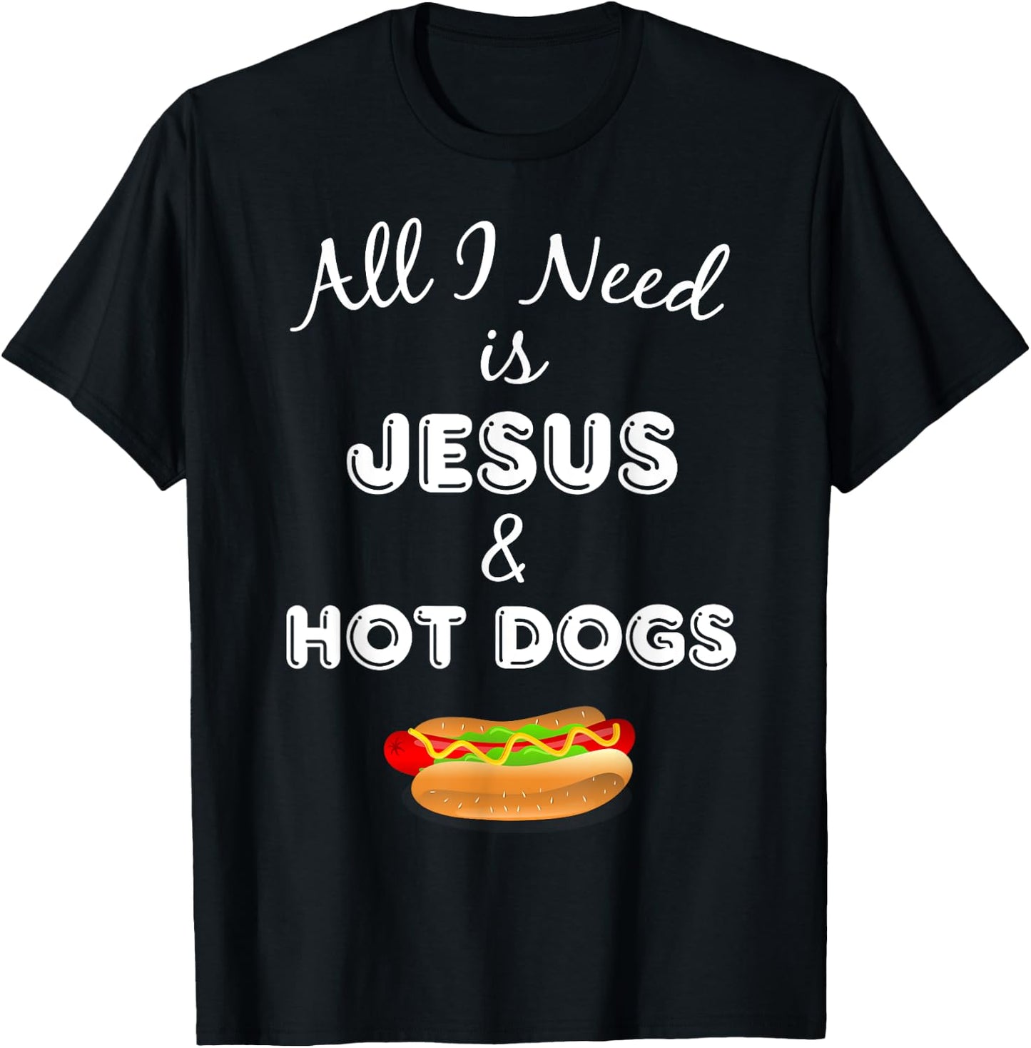 All I Need is Jesus & Hot Dogs Christian Foodie T-Shirt - T-Shirt | Black