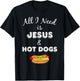 All I Need is Jesus & Hot Dogs Christian Foodie T-Shirt - T-Shirt | Black