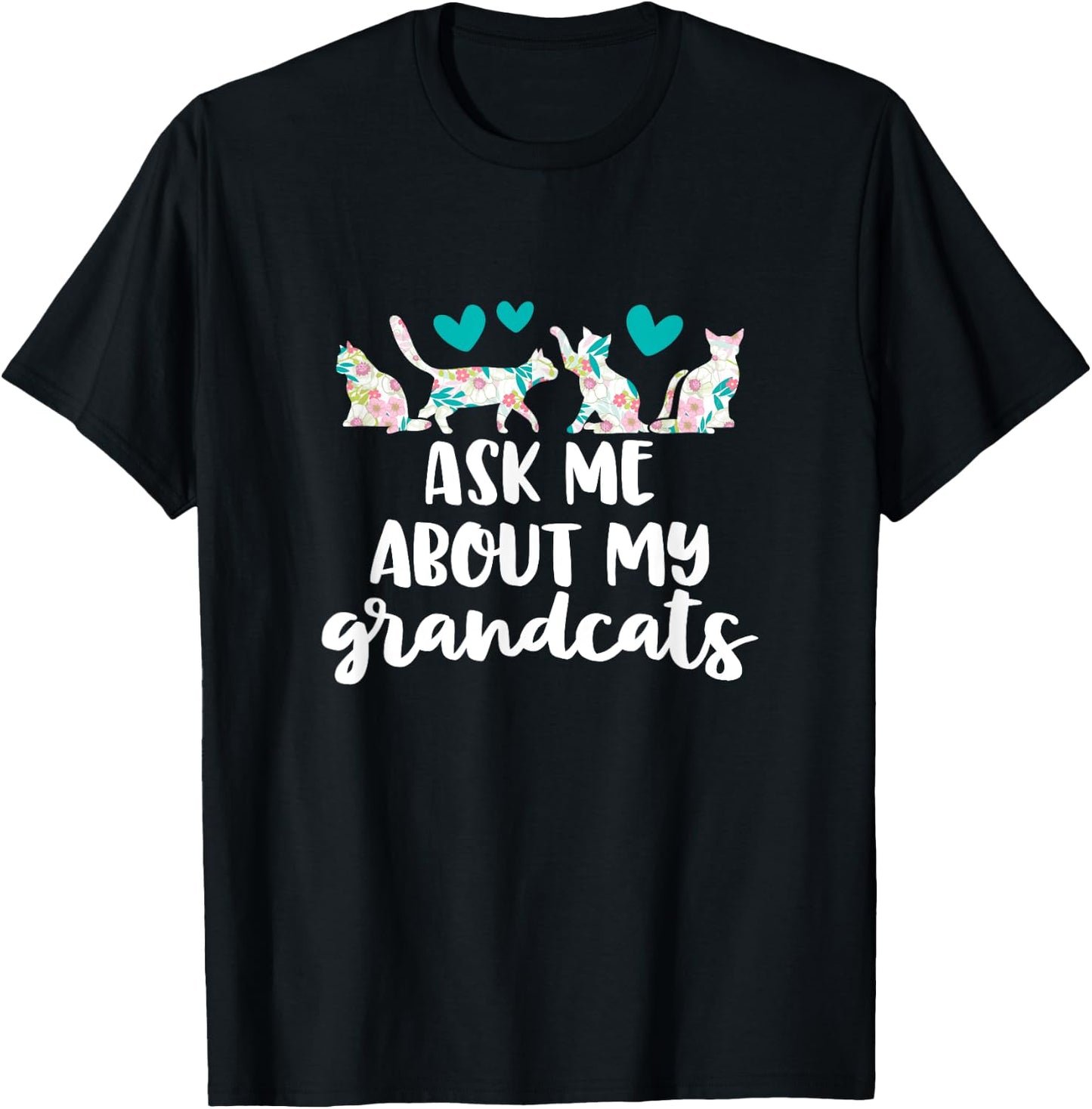 Ask Me About My Grandcats Funny Grandparent Cat Mom Gift T-Shirt - T-Shirt | Black