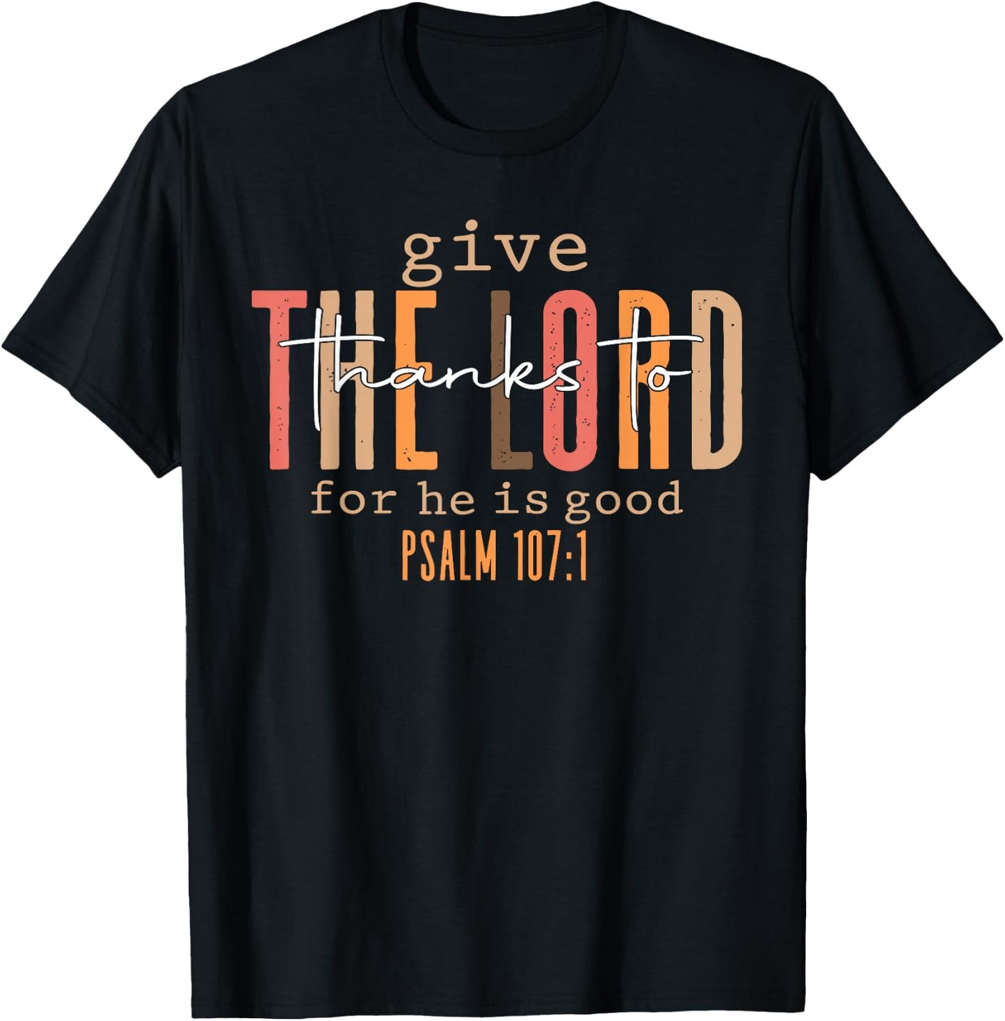 Give Thanks To The Lord For He Is Good Thanksgiving Autumn T-Shirt - T-Shirt | Black