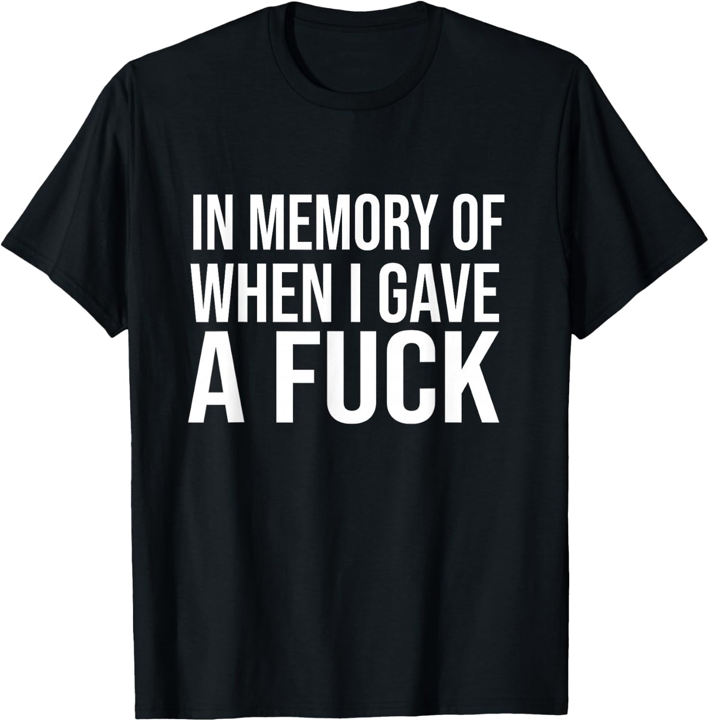 In Memory Of When I Gave A Fuck T-Shirt - T-Shirt | Black