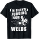 Funny Gift Welder I'm Silently Judging Your Welds T-Shirt - T-Shirt | Black