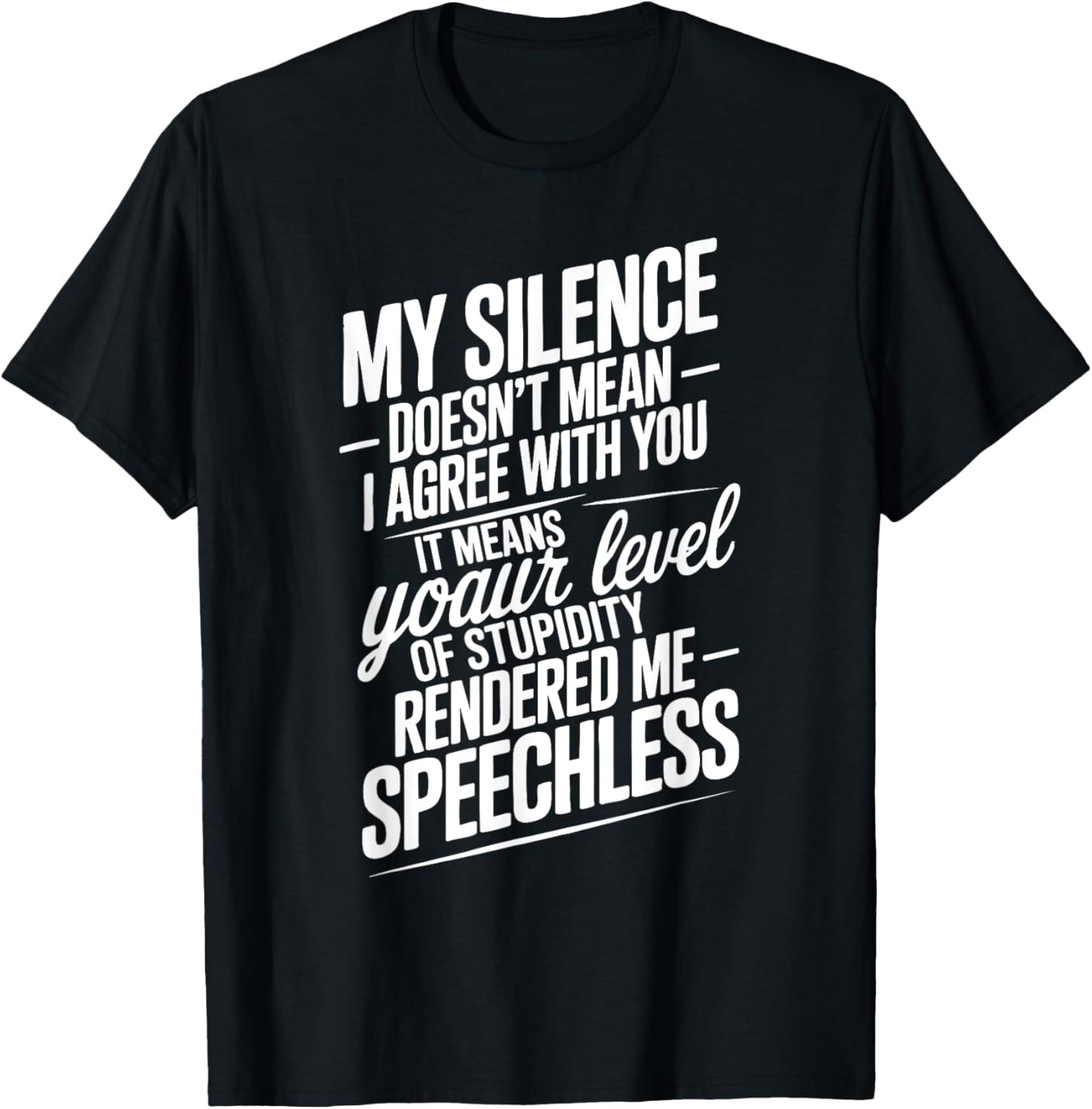 Funny Quotes My Silence Doesn't Mean I Agree with You T-Shirt - T-Shirt | Black
