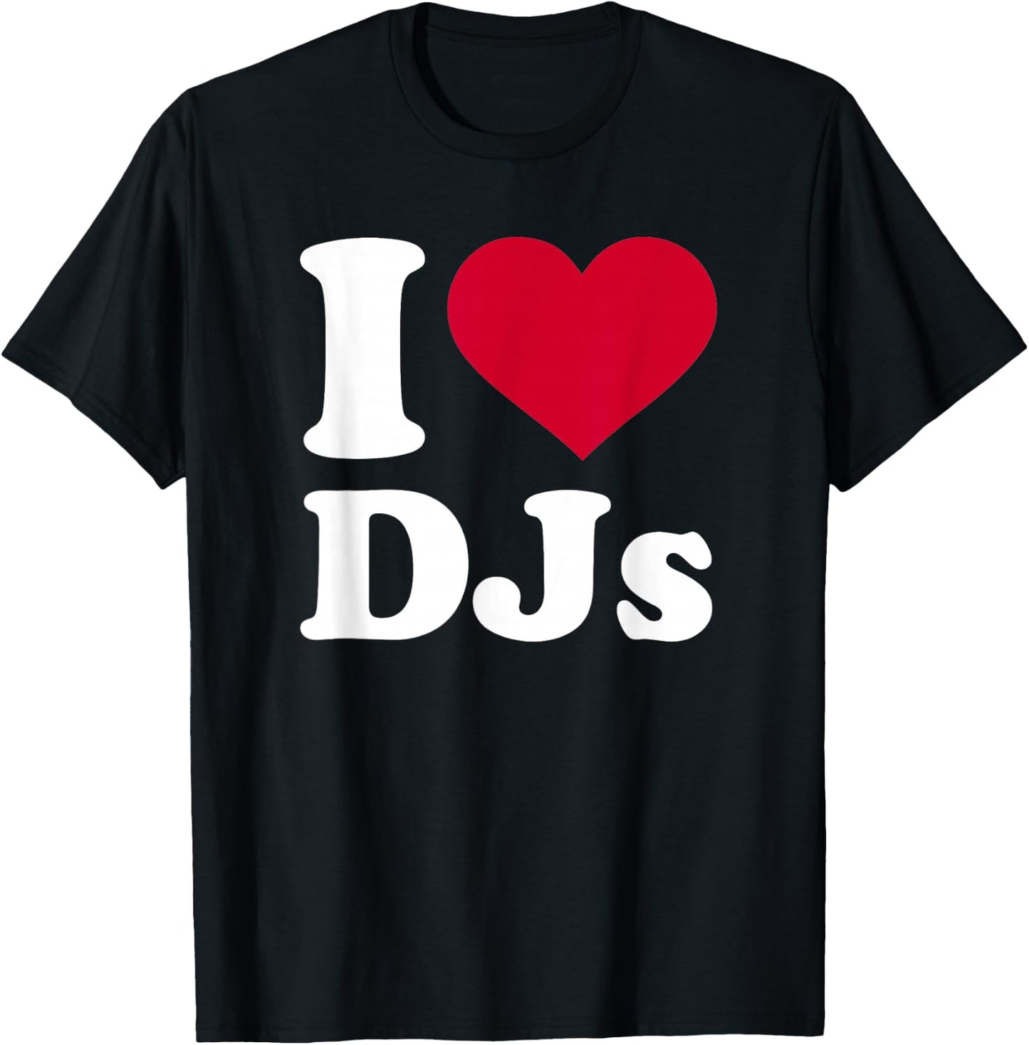 I love DJs T-Shirt - T-Shirt | Black