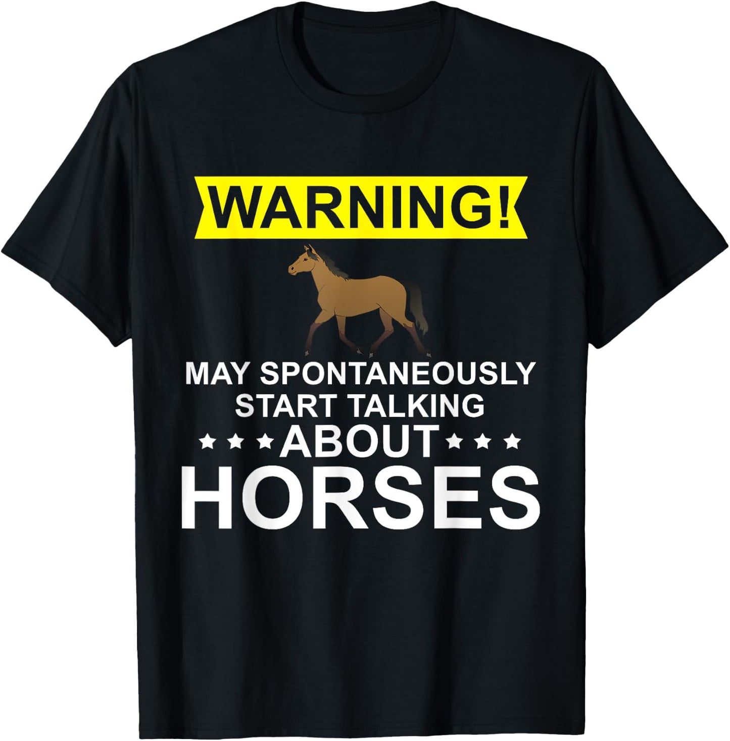 Warning May spontaneously start talking about horses T-Shirt - T-Shirt | Black