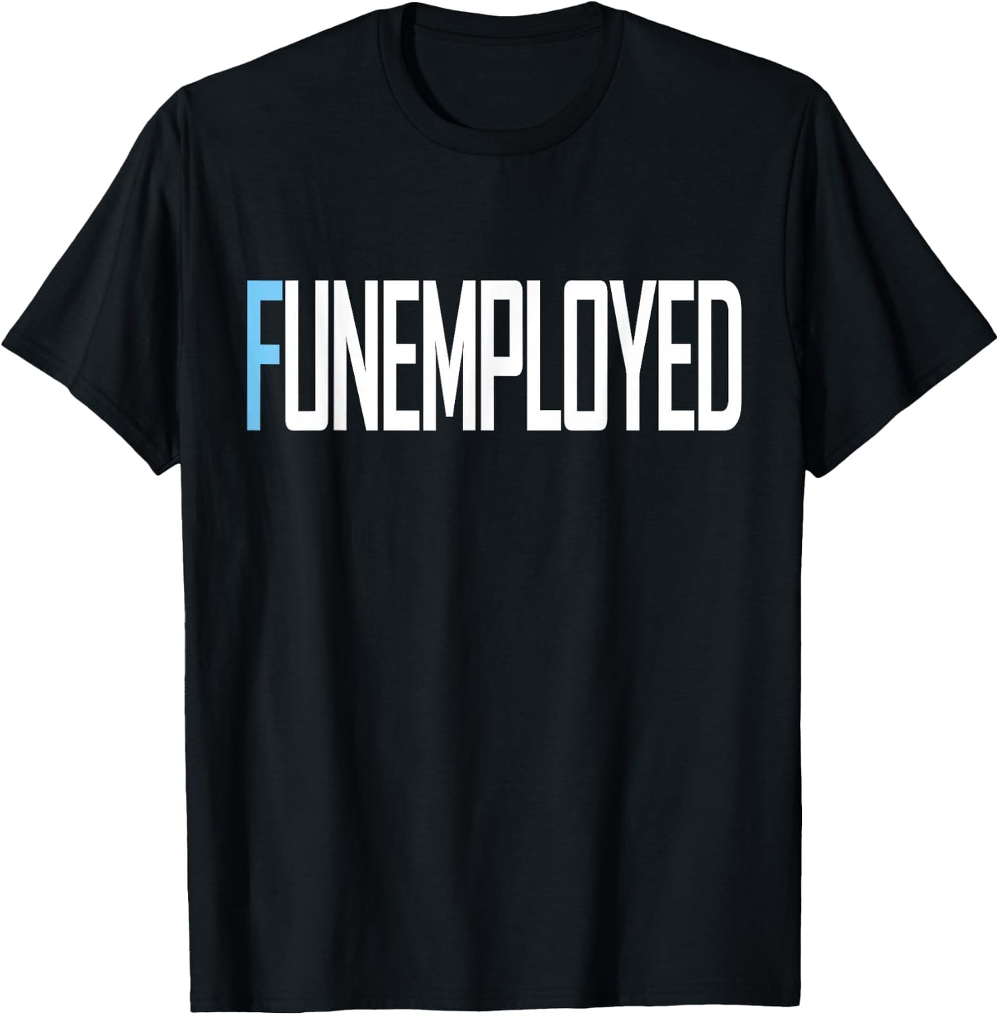 Funemployed Unemployed Welfare Funny Job T-Shirt - T-Shirt | Black