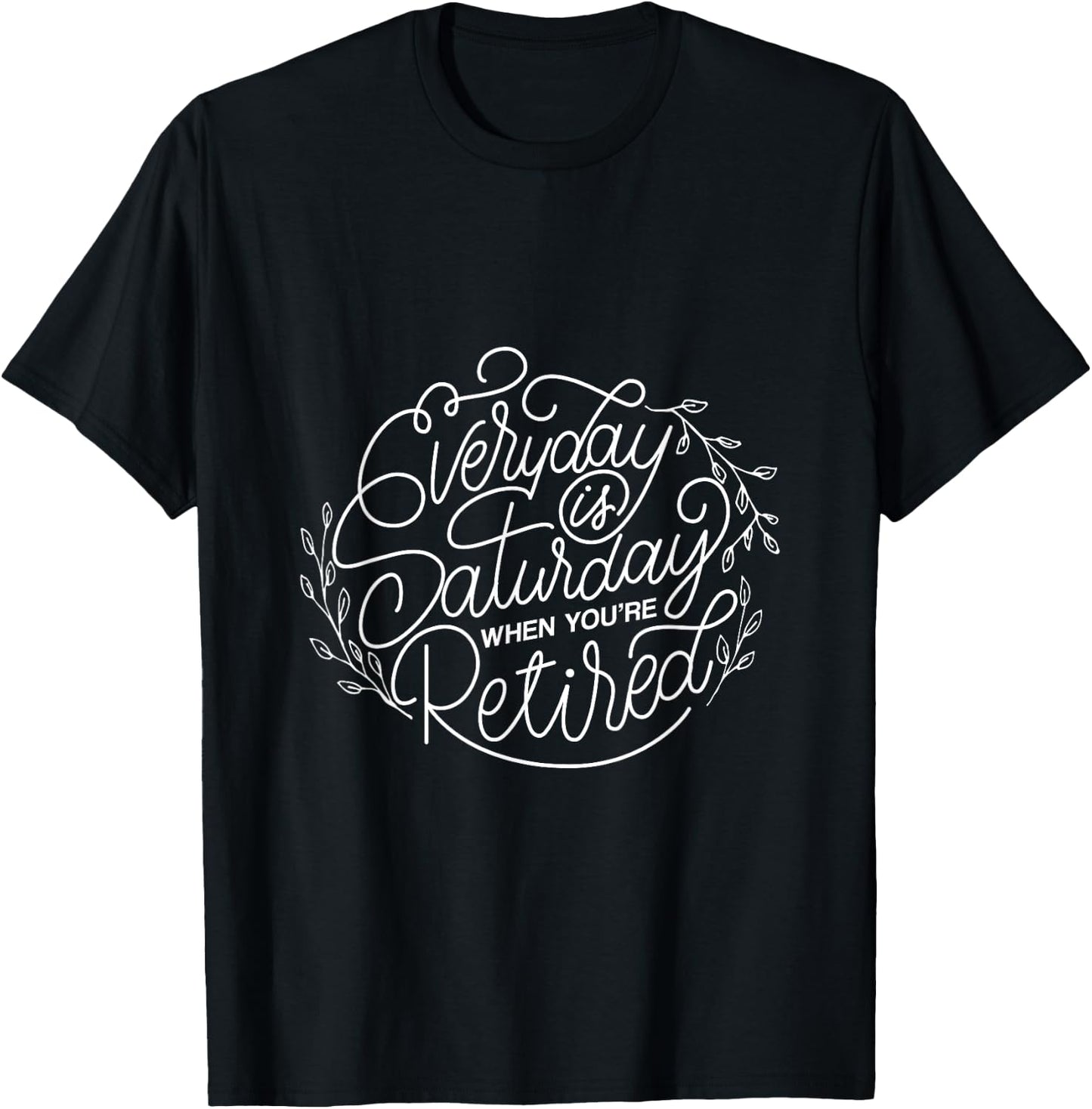 Women's Everyday Is Saturday Retirement Gift T-Shirt - T-Shirt | Black