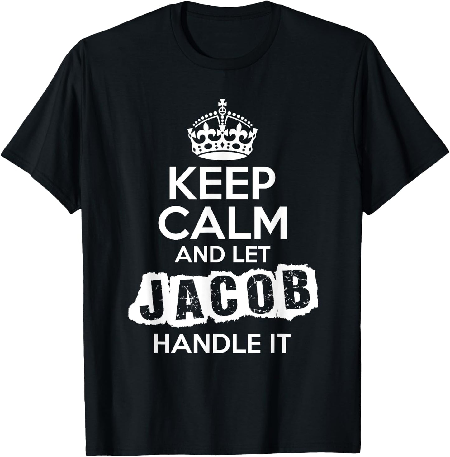 Jacob Keep Calm and Let Jacob Handle It T-Shirt - T-Shirt | Black