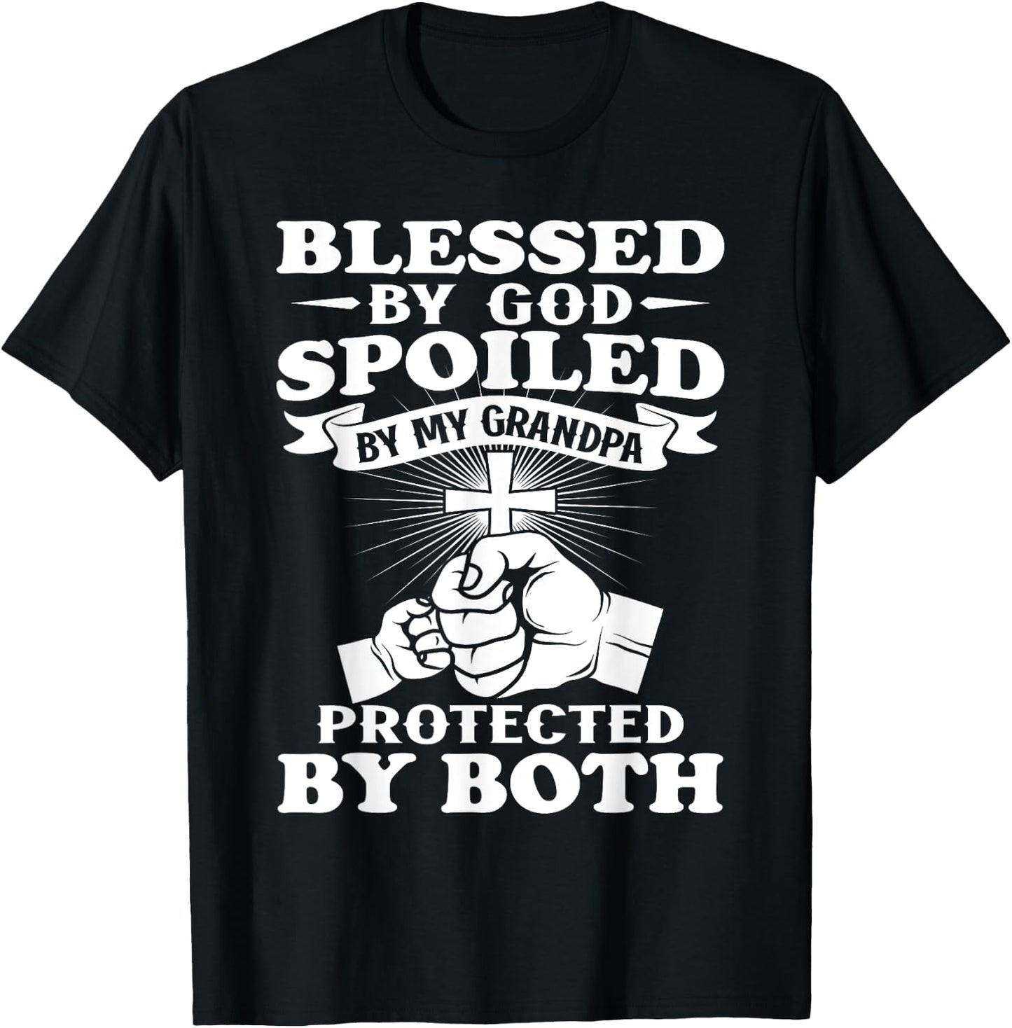 Blessed By God Spoiled By My Grandpa Protected By Both T-Shirt - T-Shirt | Black