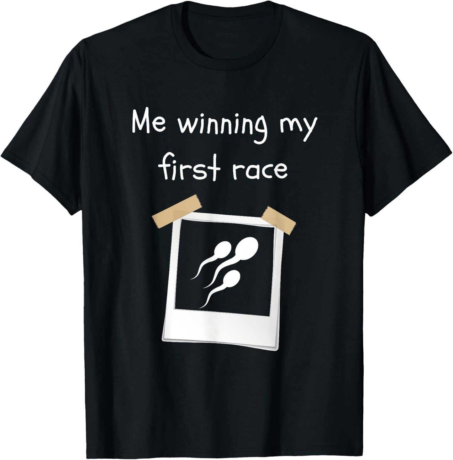Me Winning My First Race Funny Sperm Sarcastic T-Shirt - T-Shirt | Black