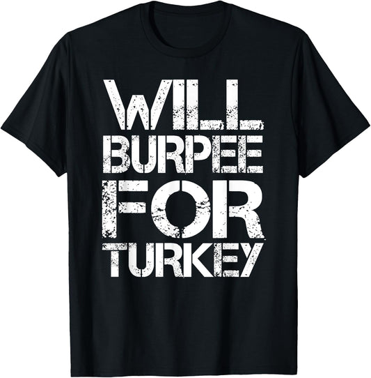Will Burpee For Turkey Funny Thanksgiving Workout Shirt T-Shirt - T-Shirt | Black