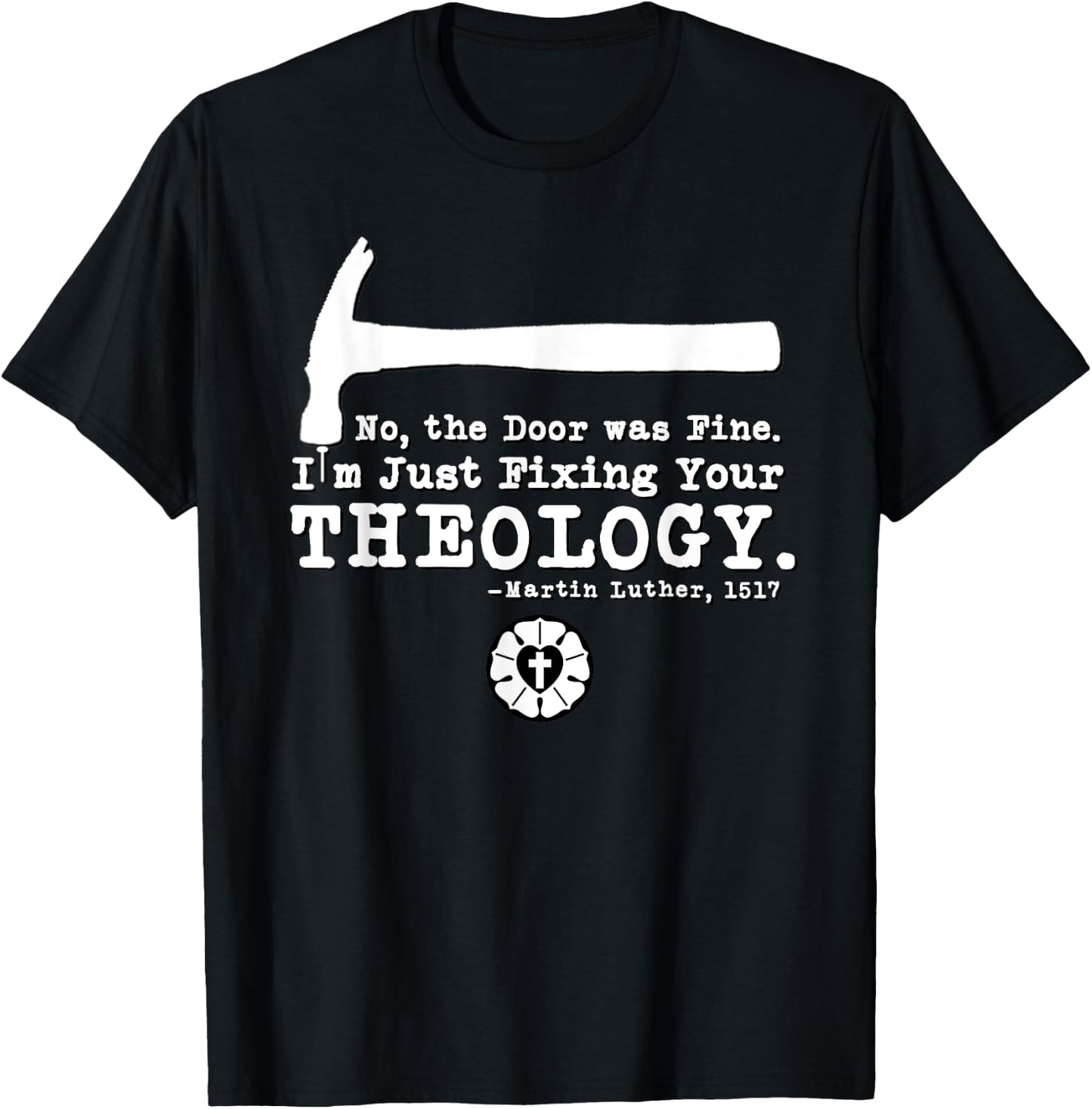 Lutheran Fixing Your Theology 95 Theses Martin Luther 1517 T-Shirt - T-Shirt | Black