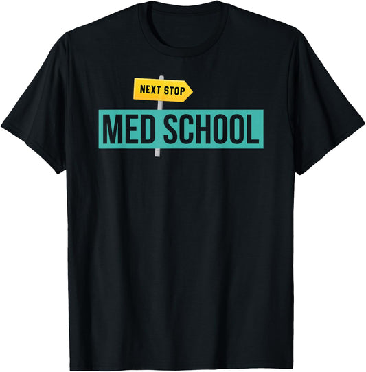 Medical Student Gift Future Doctor Next Stop Med School T-Shirt - T-Shirt | Black