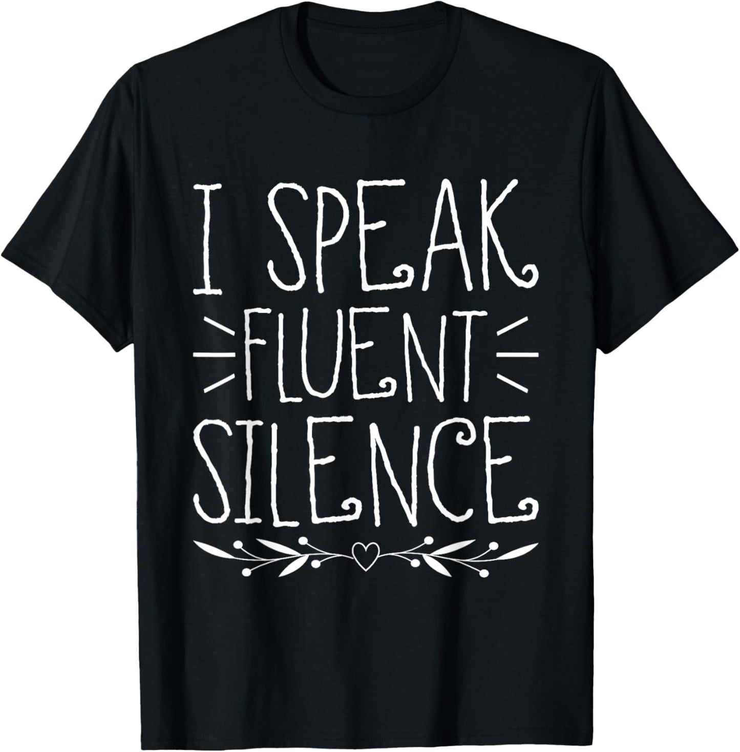 I Speak Fluent Silence Introvert Antisocial Socially Awkward T-Shirt - T-Shirt | Black