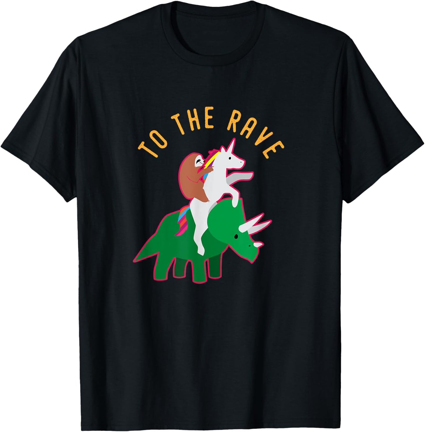To The Rave Shirt Funny EDM Unicorn Sloth Dinosaur T-Shirt - T-Shirt | Black