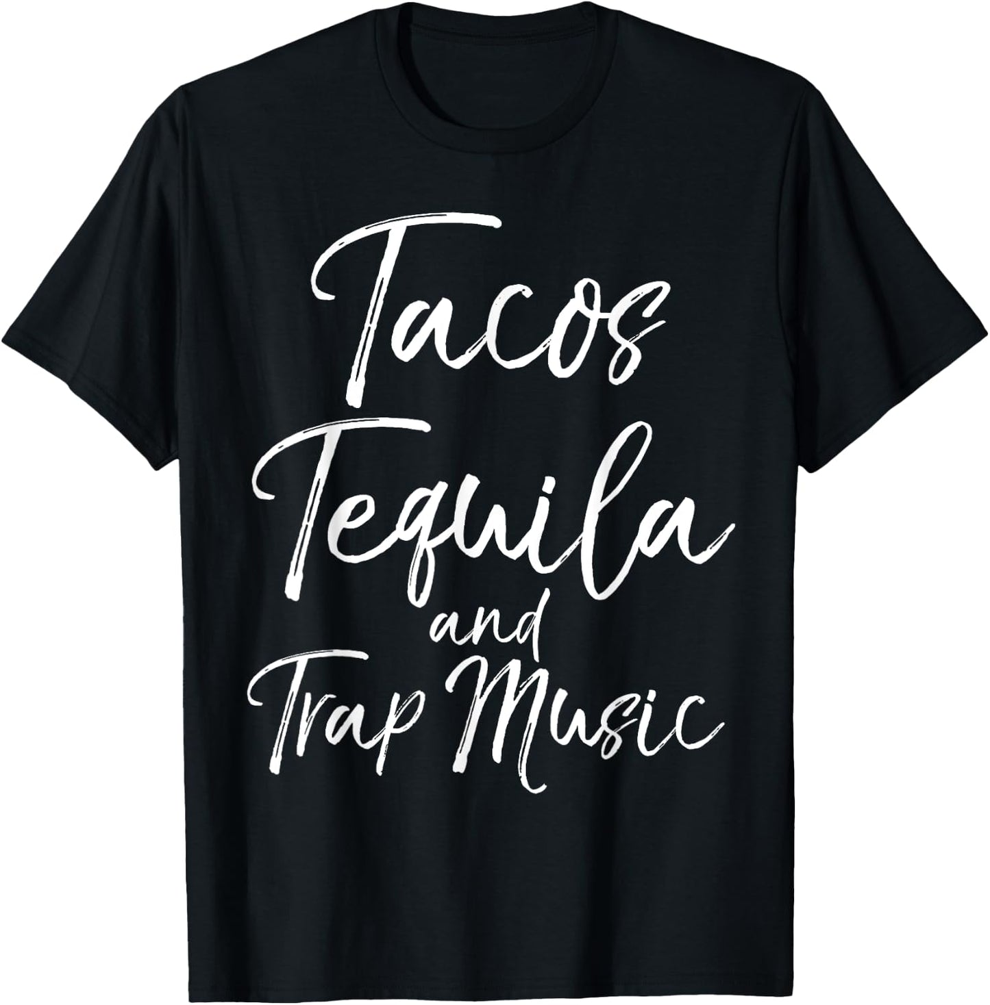 Tacos Tequila and Trap Music Shirt Funny Rap Alcohol Mexican T-Shirt - T-Shirt | Black