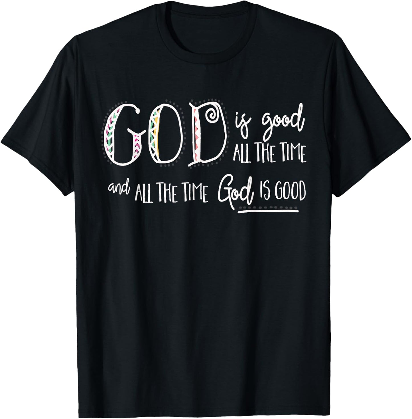 Christian Faith - God is Good all the Time T-Shirt - T-Shirt | Black