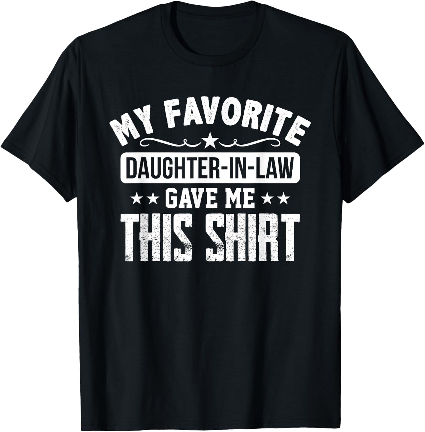 Father in Law Gift From Daughter in Law Funny Favorite Shirt T-Shirt - T-Shirt | Black