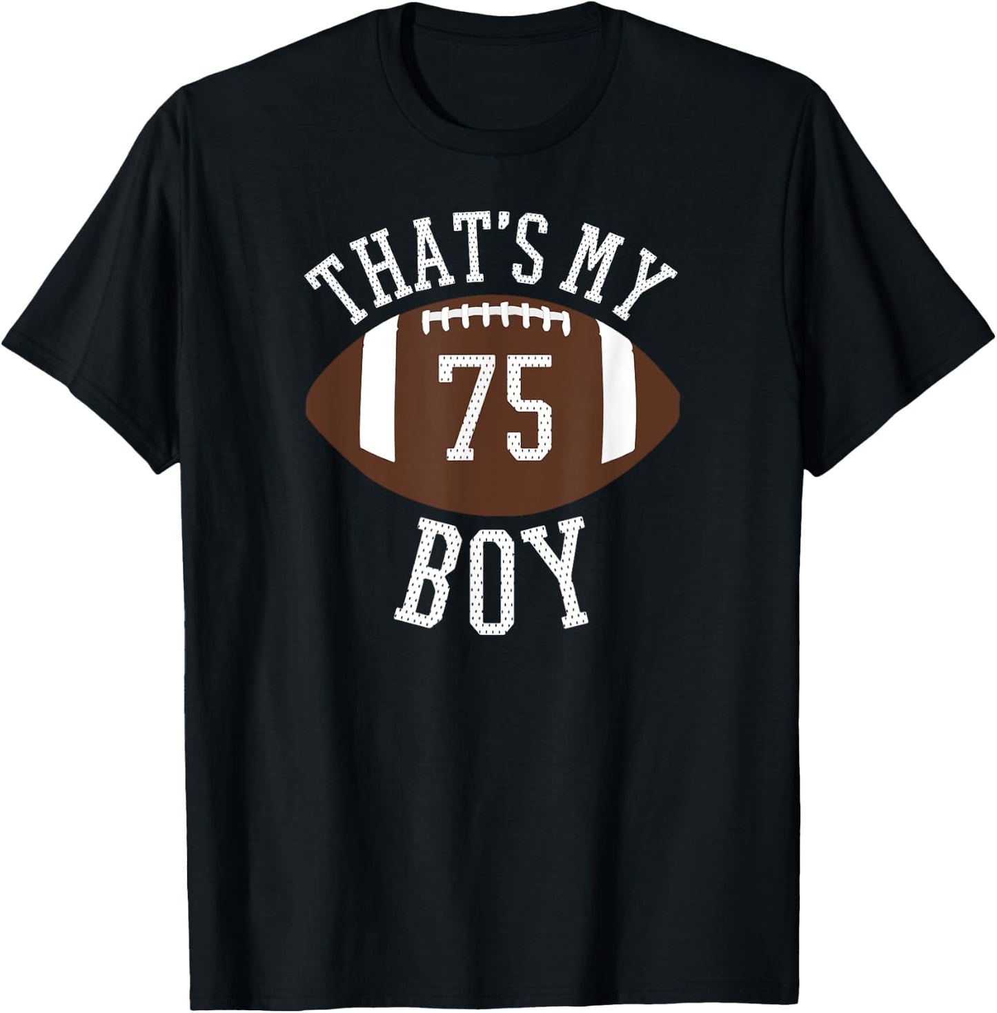 Thats My Boy #75 Football Shirt For Mom and Dad T-Shirt - T-Shirt | Black