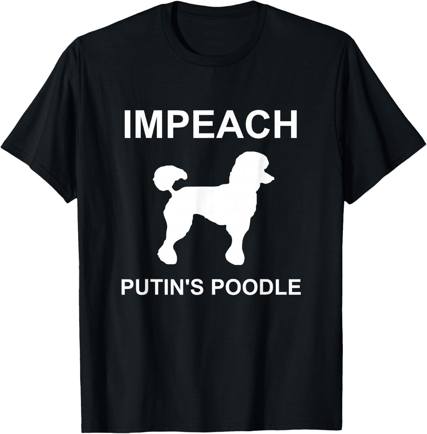 Impeach Putin's Poodle Funny Anti-Trump T-Shirt - T-Shirt | Black
