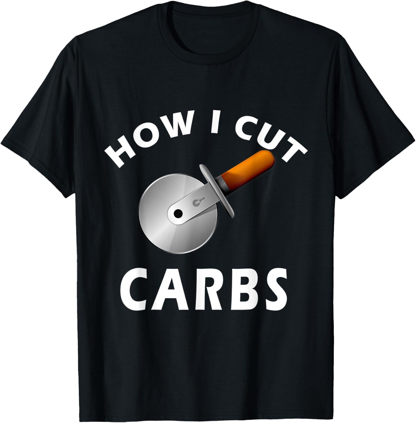 How I Cut Carbs - Funny for Gym and Fitness T-Shirt - T-Shirt | Black
