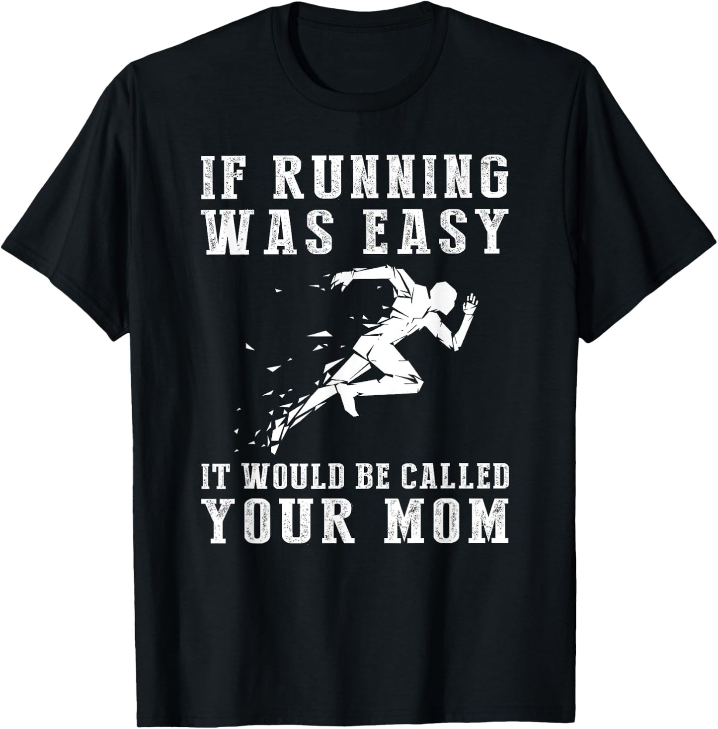 If running was easy it would be called your mom T-Shirt - T-Shirt | Black