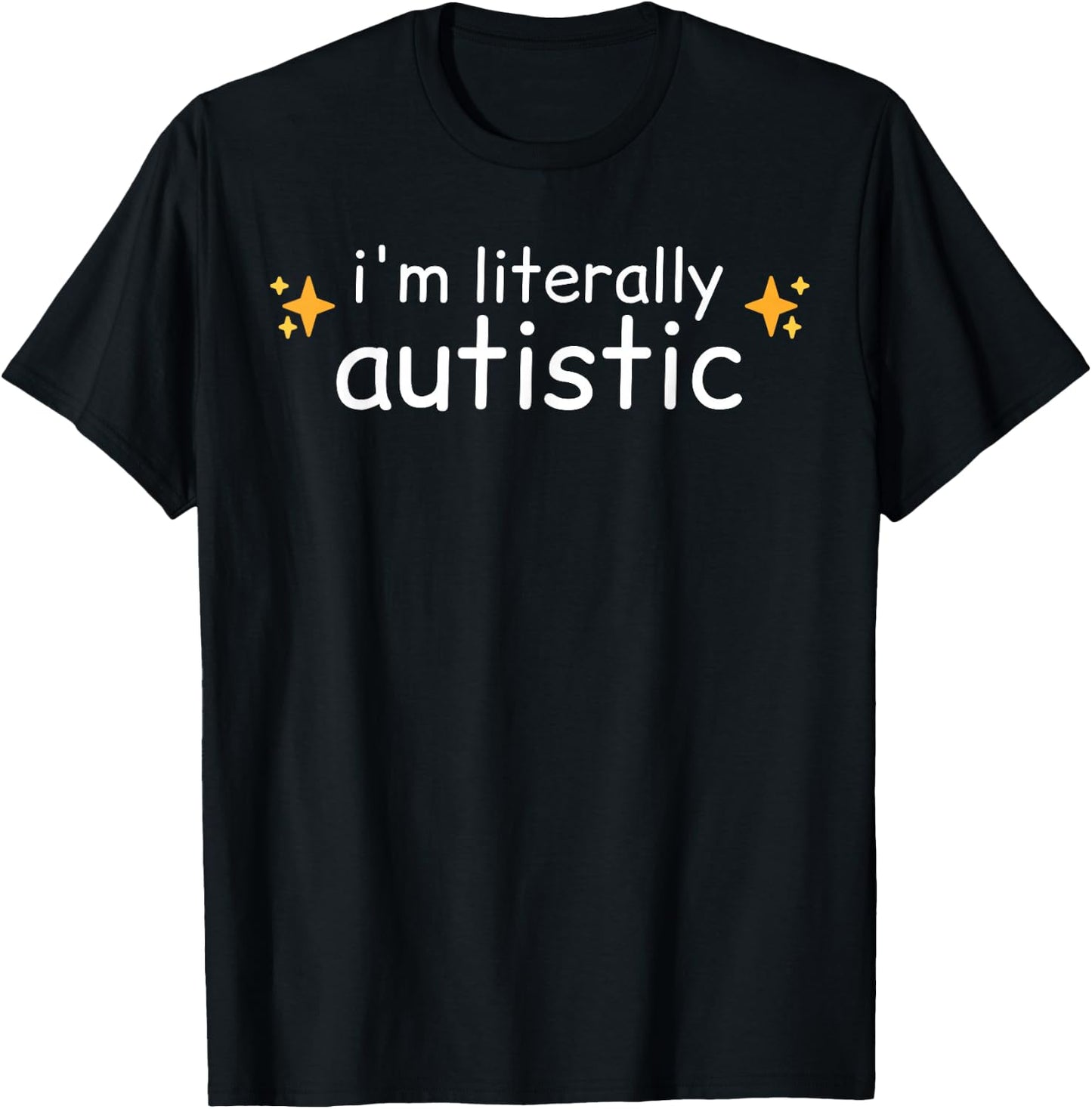 I'm Literally Autistic Funny Autism Diagnosed Sparkles Meme T-Shirt - T-Shirt | Black