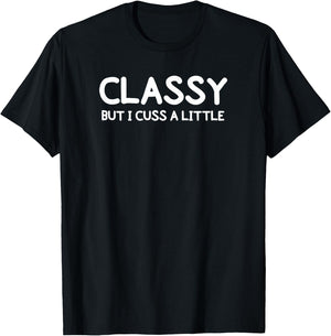 Funny, Classy But I Cuss A Little Sarcastic Joke T-Shirt - T-Shirt | Black