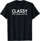 Funny, Classy But I Cuss A Little Sarcastic Joke T-Shirt - T-Shirt | Black