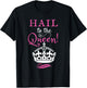 Hail to the Queen Sassy Sophisticated Intelligent Supreme T-Shirt - T-Shirt | Black